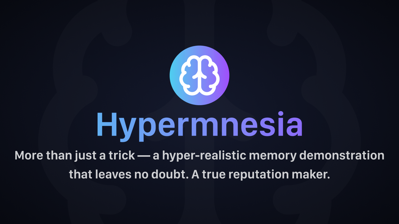 Hypermnesia: a hyper-realistic memory demonstration that leaves no doubt. A true reputation maker for Magicians & Mentalists